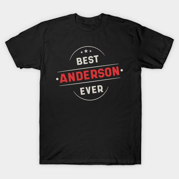 Best Anderson Ever - Family Name Gift T-Shirt by Diogo Calheiros